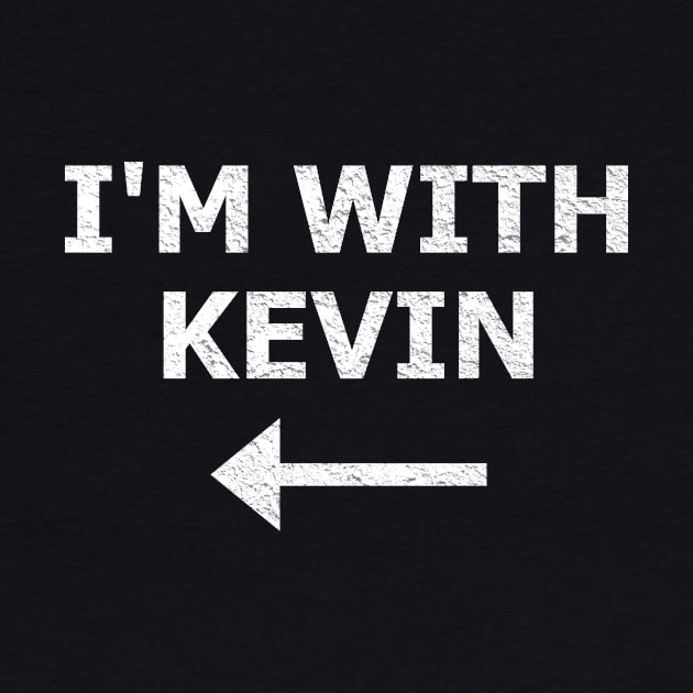 I'm with Kevin by OzMenagerie